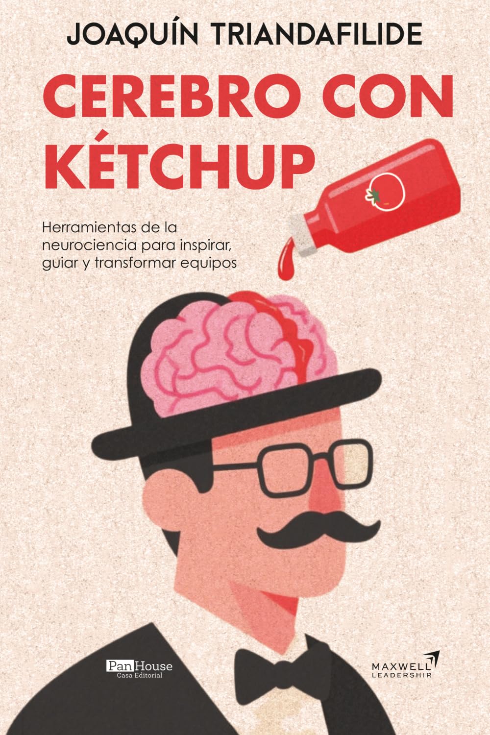 Cerebro con Kétchup: Herramientas de la neurociencia para inspirar, guiar y transformar equipos