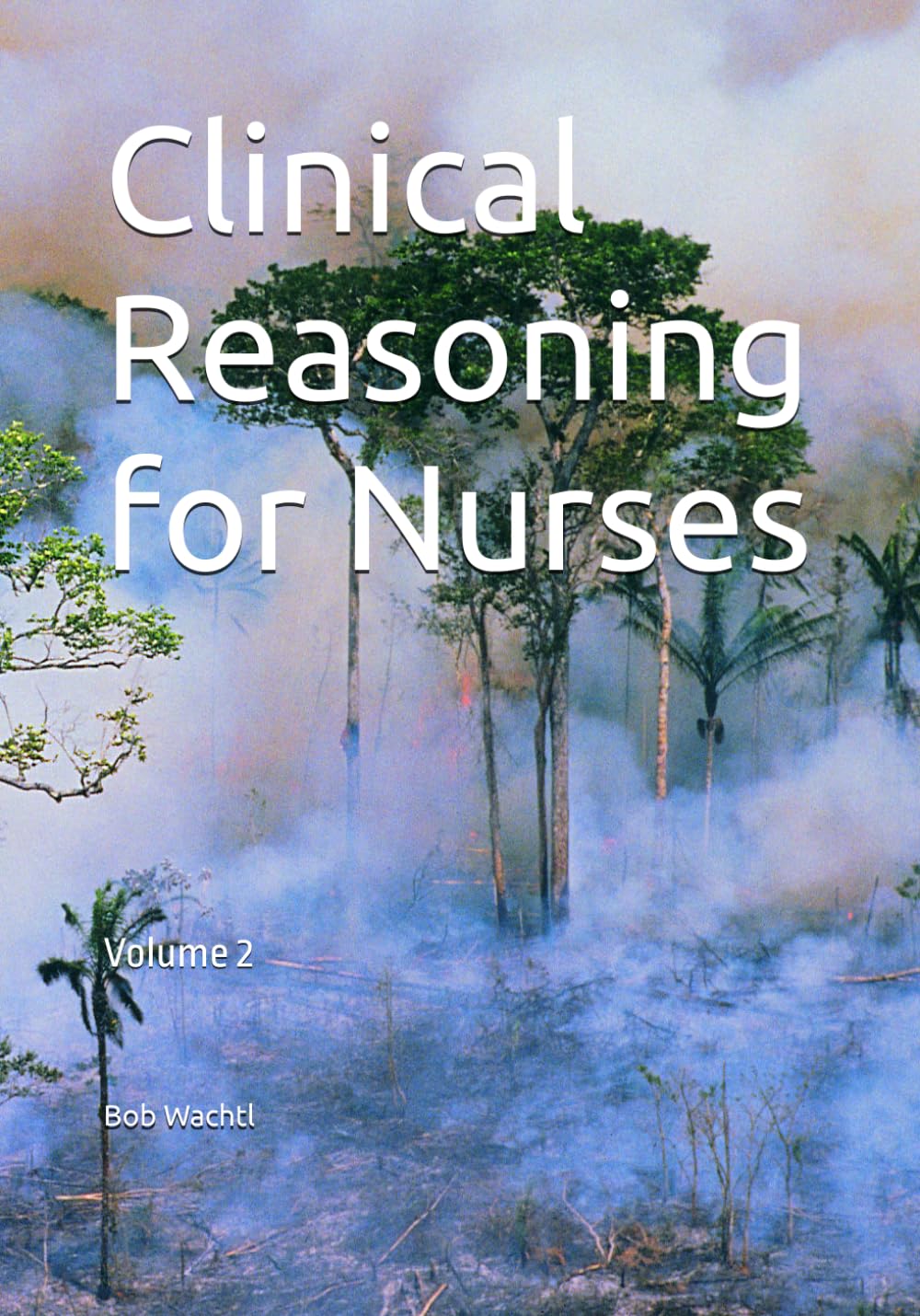 Clinical Reasoning for Nurses: Volume 2