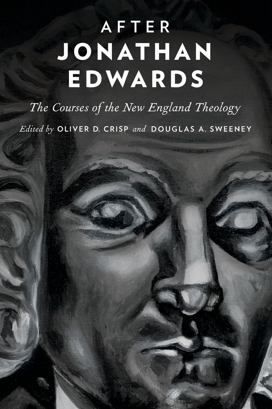 AFTER JONATHAN EDWARDS: The Courses of the New England Theology