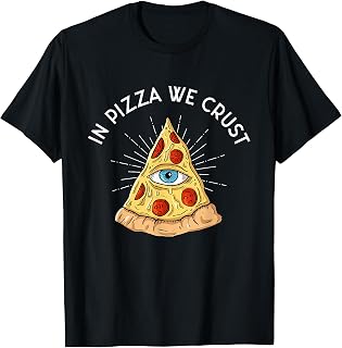 In Pizza We Crust - All-Seeing Eye - Food Lover Foodie T-Shirt
