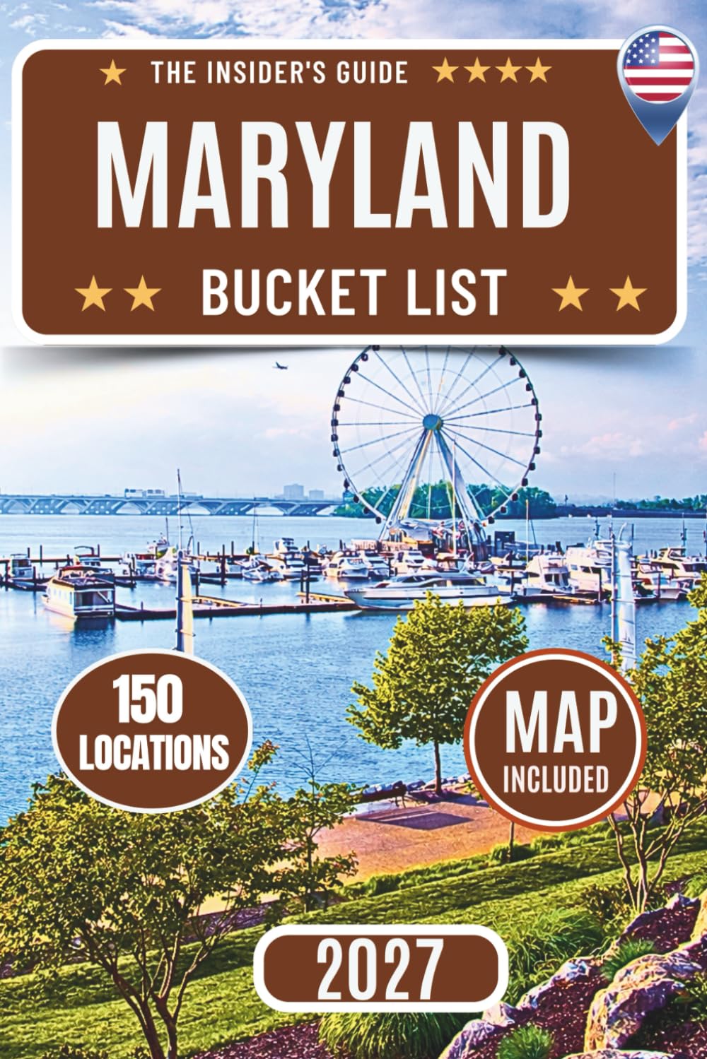Maryland Bucket List: Explore 150 Epic Adventures and Must-Visit Attractions Across Baltimore, Annapolis, Ocean City, Assateague Island, Chesapeake Bay, Deep Creek Lake, Hidden Gems with Maps