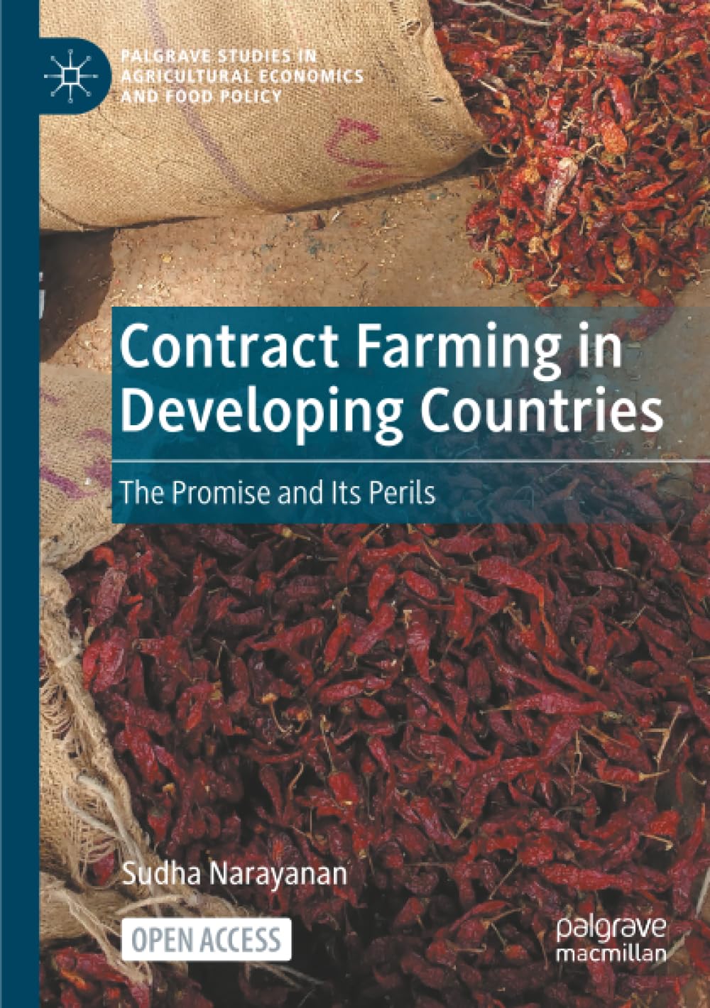 Contract Farming in Developing Countries: The Promise and Its Perils (Palgrave Studies in Agricultural Economics and Food Policy)