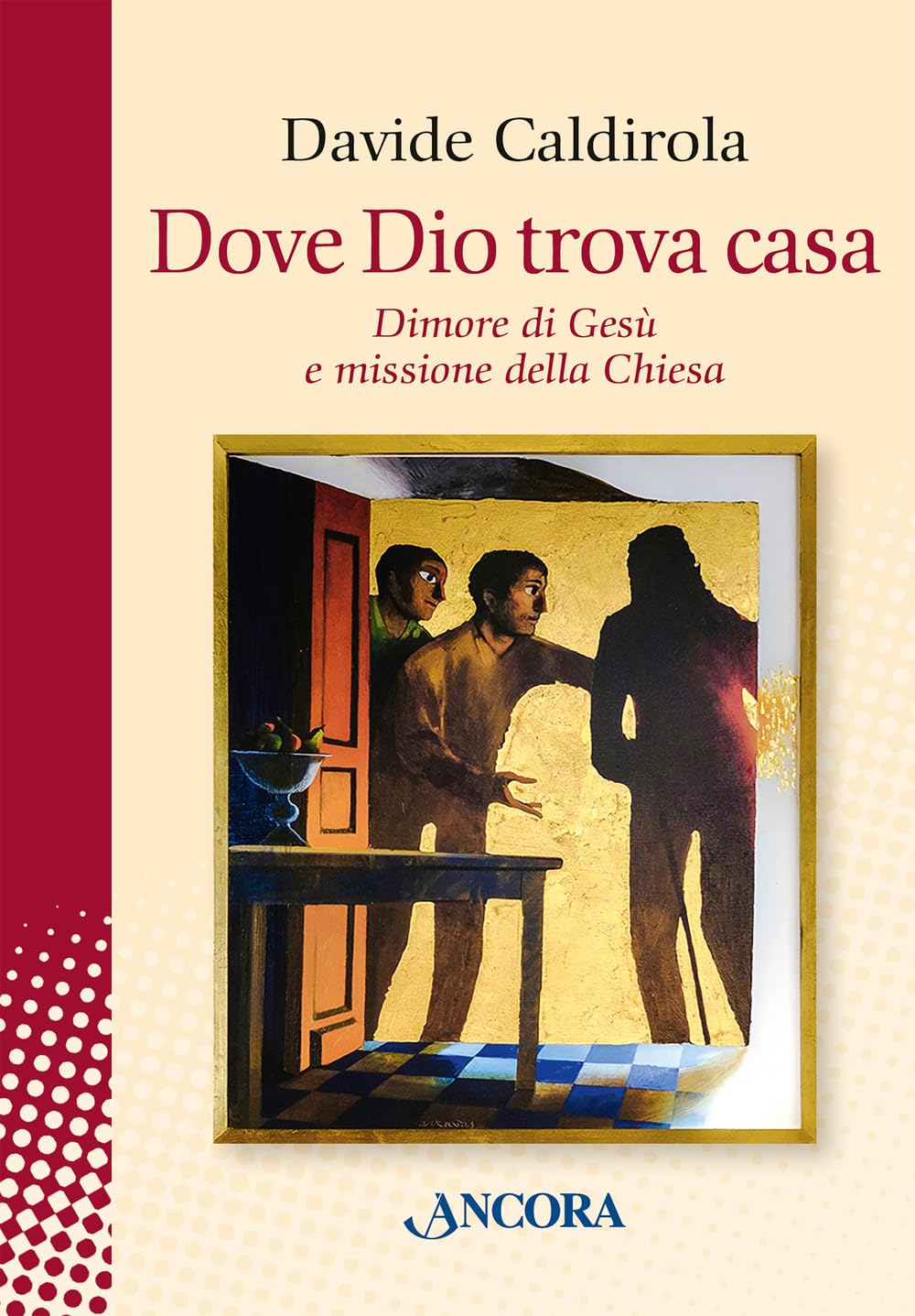 Dove Dio Trova Casa. Dimore Di Gesù E Missione Della Chiesa - 4