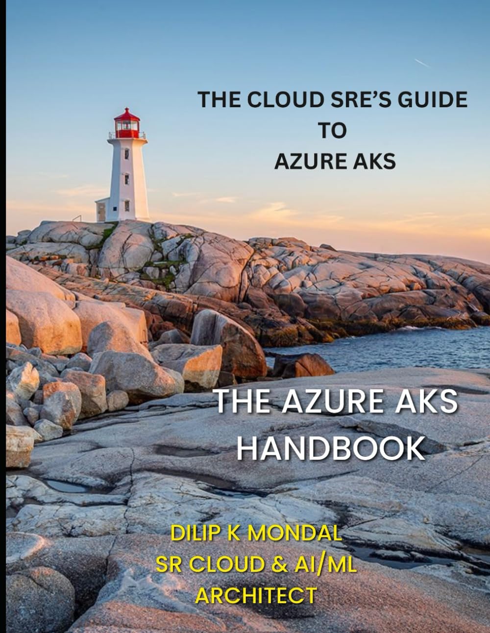 The Azure AKS Handbook: The Cloud SRE’s Guide to Azure AKS (SRE & DevOps Essentials)