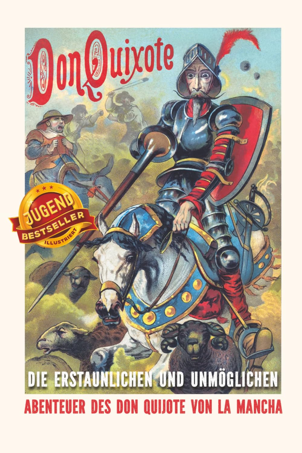 DON QUIJOTE: Die erstaunlichen und unmöglichen Abenteuer des Don Quijote von La Mancha