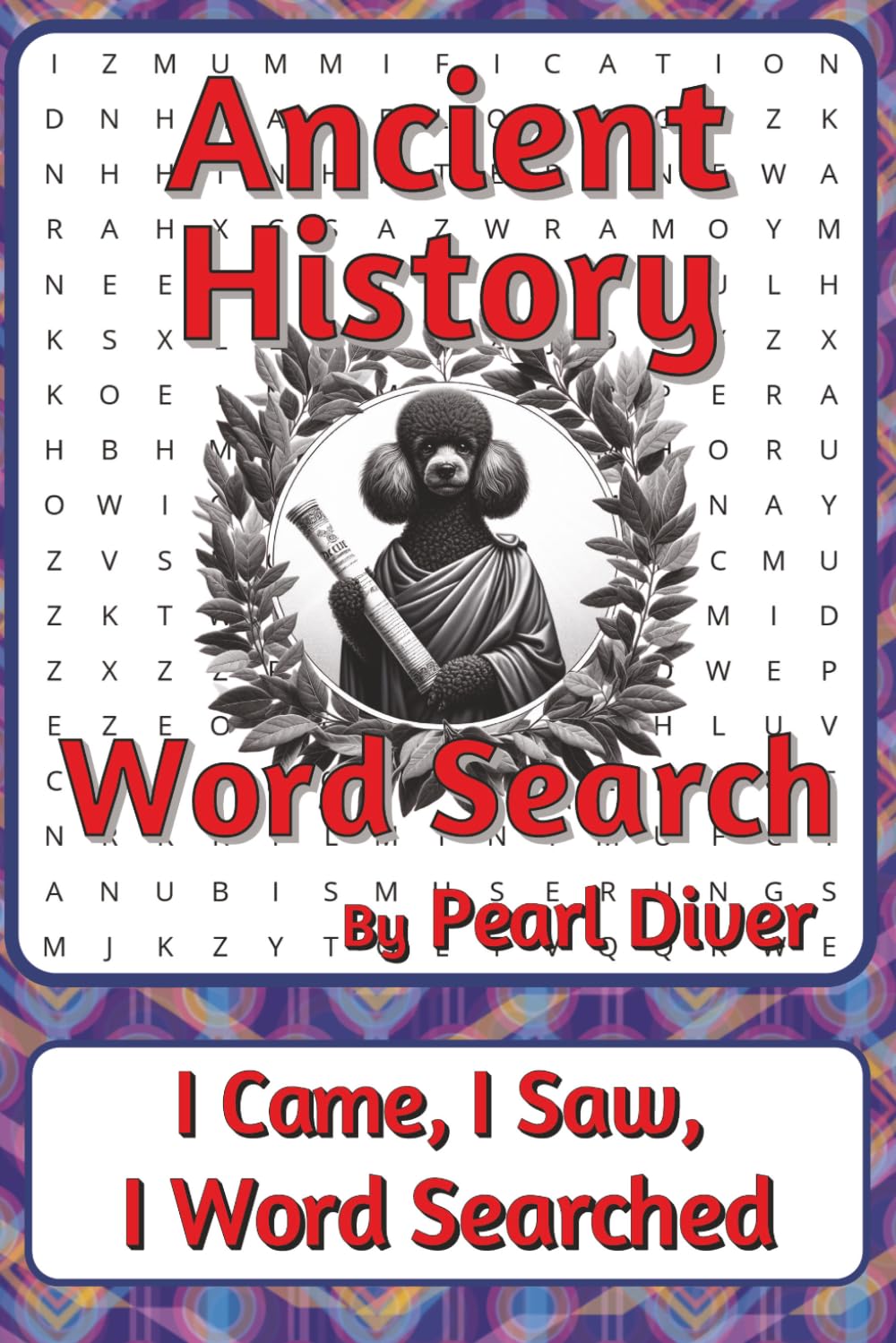 Ancient History Large Print Word Search Puzzle Book: Word Searches about Civilisations, Daily Life, Belief, and Innovation | 6 x 9 inches, 116 pages | ... Intrepid Explorers Series by Pearl Diver)