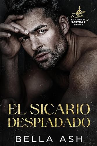 El sicario despiadado: Un oscuro romance mafioso sobre La Bella y la Bestia (El Cartel Castillo)