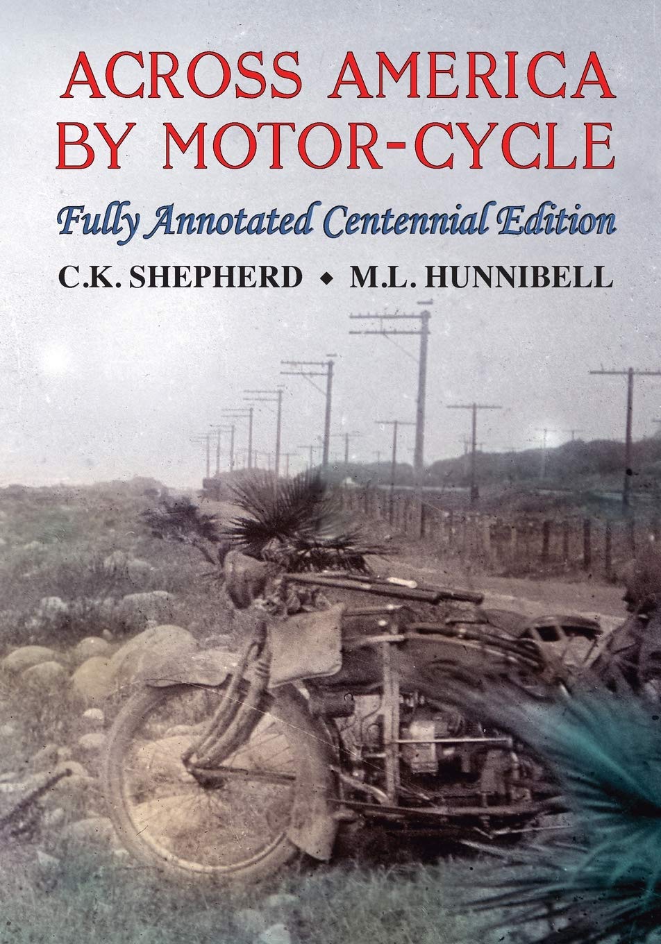 Across America by Motor-Cycle: Fully Annotated Centennial Edition