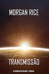 Transmissão (As Crónicas da Invasão – Livro Um): um Thriller de Ficção Científica