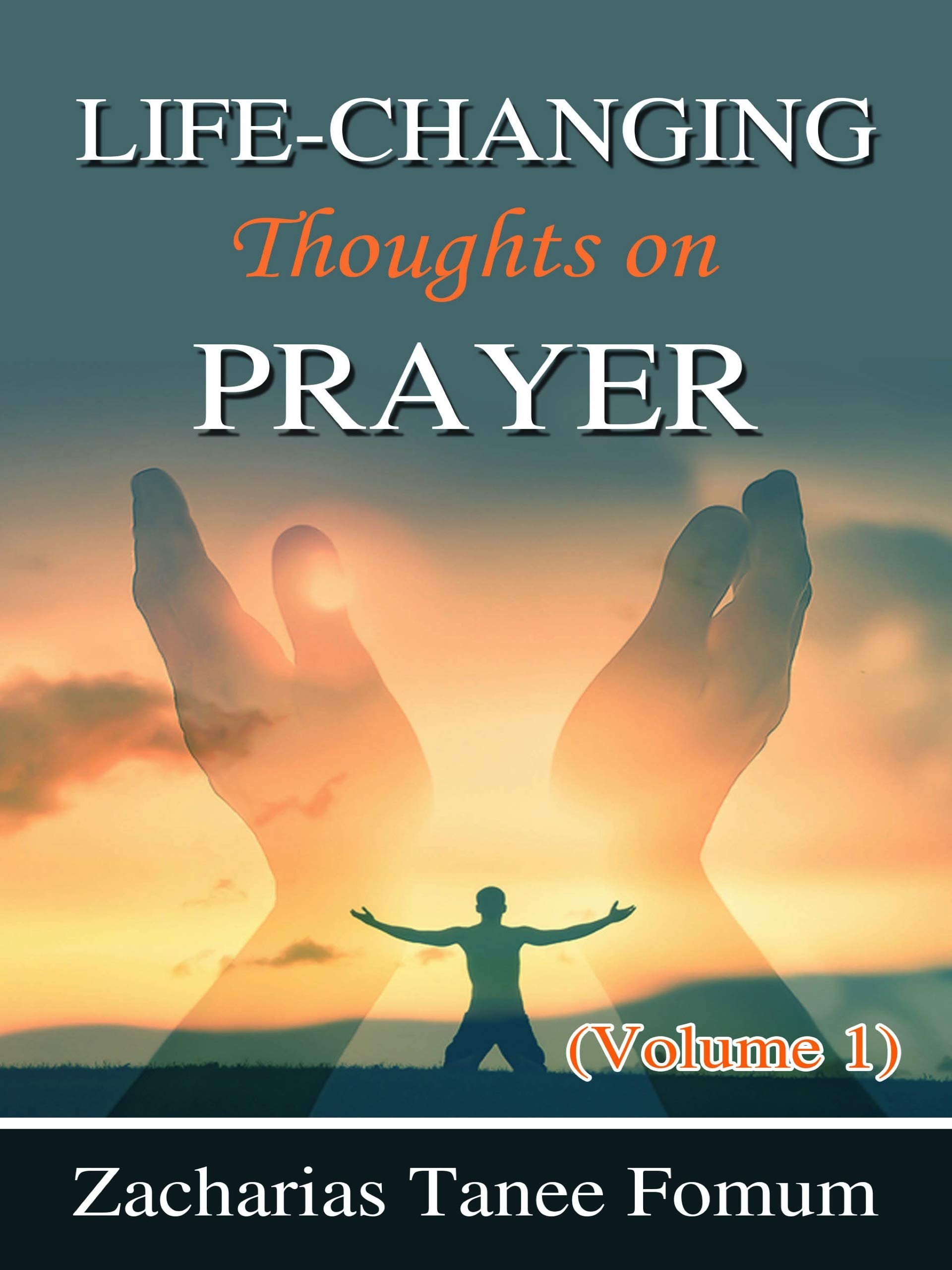 Life-Changing Thoughts on Prayer (volume 1) (Prayer Power Series Book 11)