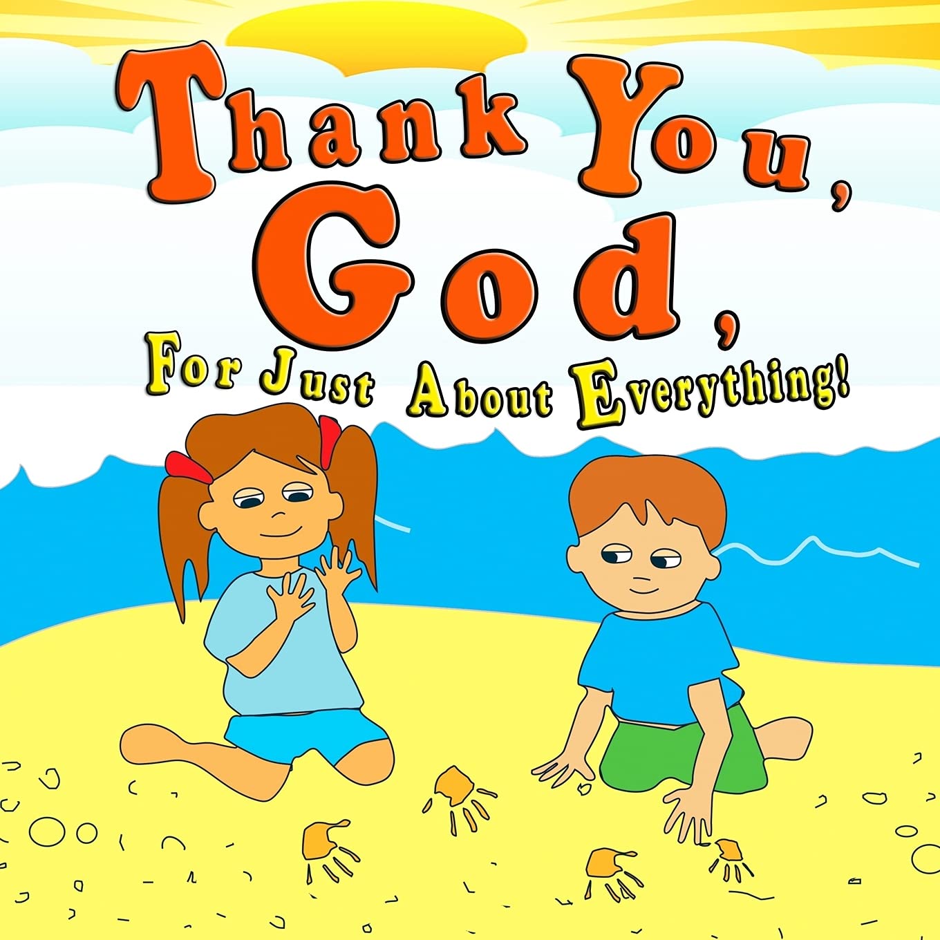 Thank You God For Just About Everything (Spiritual Affirmations for Kids)