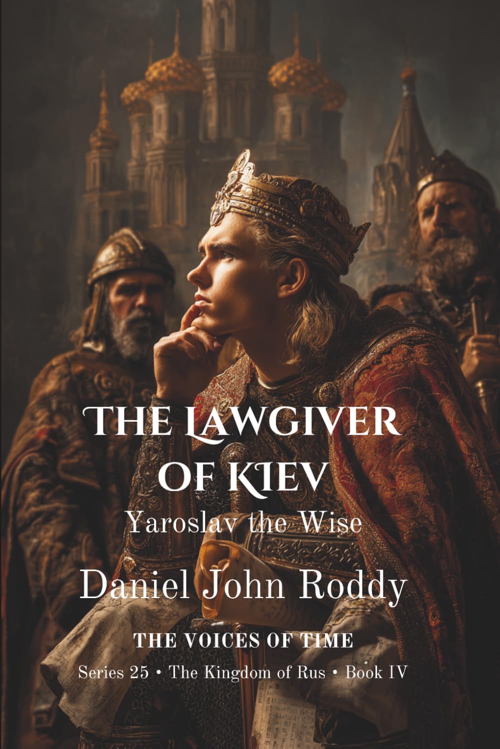 The Lawgiver of Kiev: Yaroslav the Wise (Series 25: The Kingdom of Rus)