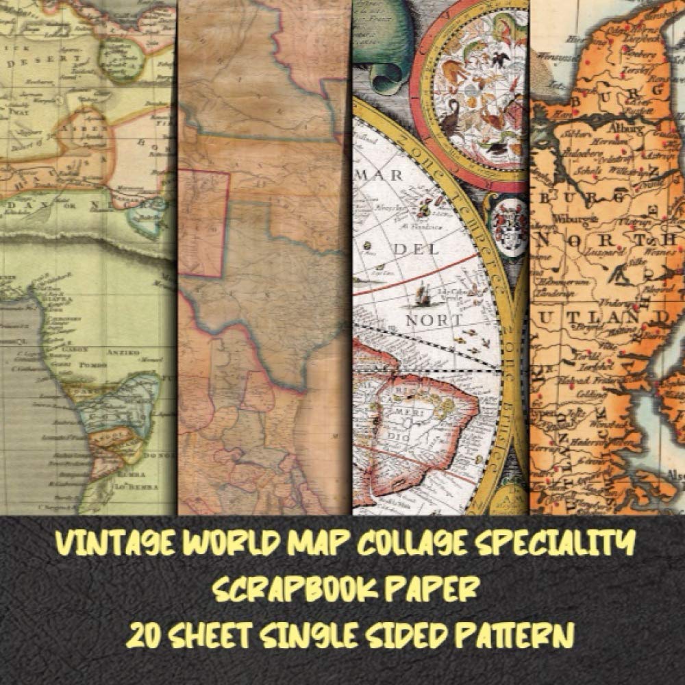 Vintage World Map collage Specialty scrapbook paper 20 sheet single sided pattern: Travel Map for Papercrafts & scrapbooking - Decorative Stationery ... collage art - Antique Old Ornate Pad Designs