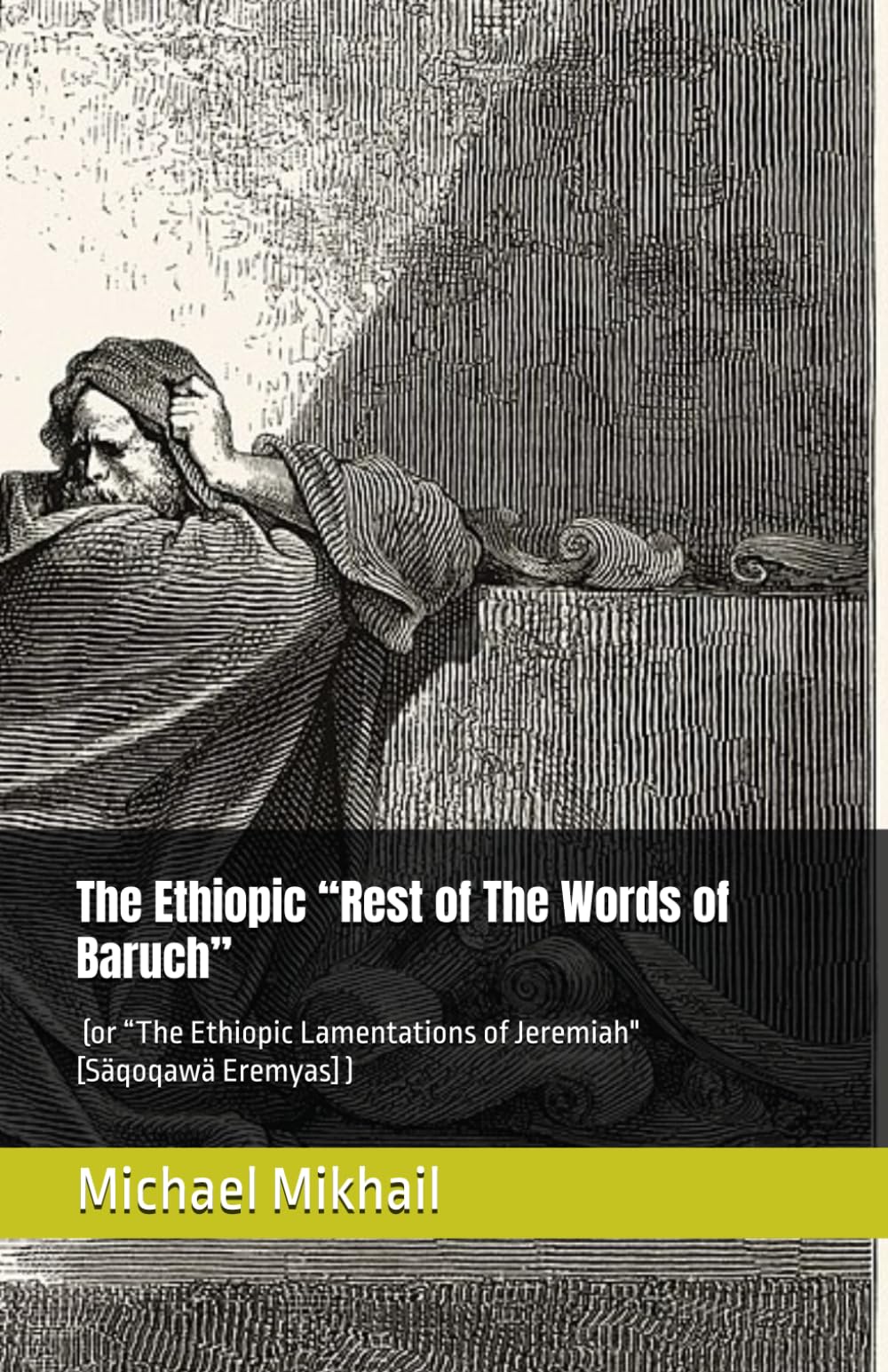 The Ethiopic “Rest of The Words of Baruch” (or “The Ethiopic Lamentations of Jeremiah" [Säqoqawä Eremyas] ) (The Sciptures exclusive to Beta Israel)