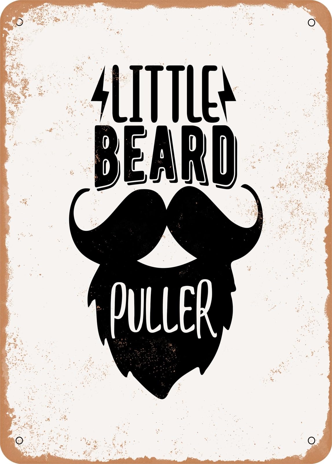 Metal Sign - Little Beard Puller - Vintage Rusty Look home decor