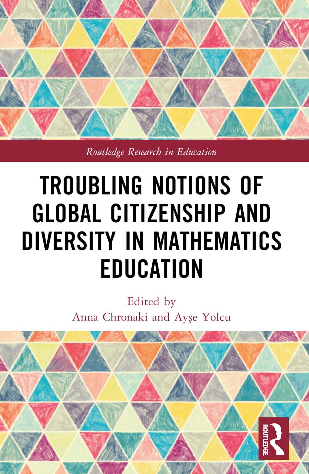 Troubling Notions of Global Citizenship and Diversity in Mathematics Education (Routledge Research in Education)
