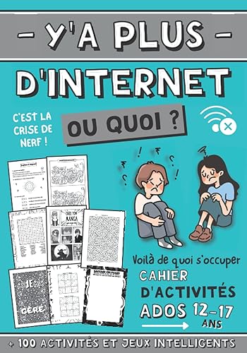 Y'a plus d'internet ou quoi ? cahier d'activités ados: livre de jeux pour les 12-17 ans | + 100 activités variées pour booster son cerveau | Mots ... Mandala, Espace défouloir Saccage ces pages
