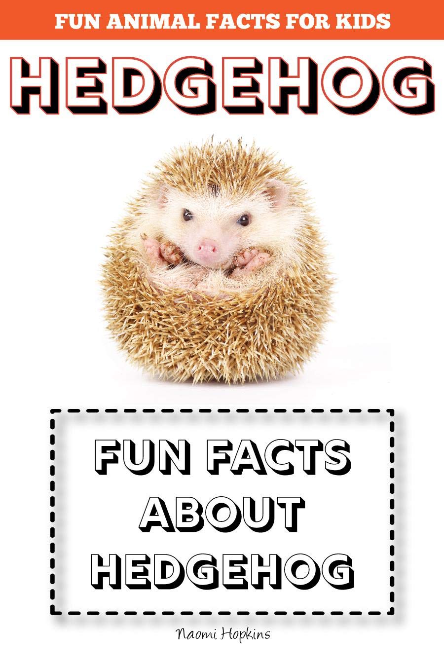 Hedgehog: Fun Facts for kids (Hedgehog FACTS BOOK WITH ADORABLE PHOTOS ...