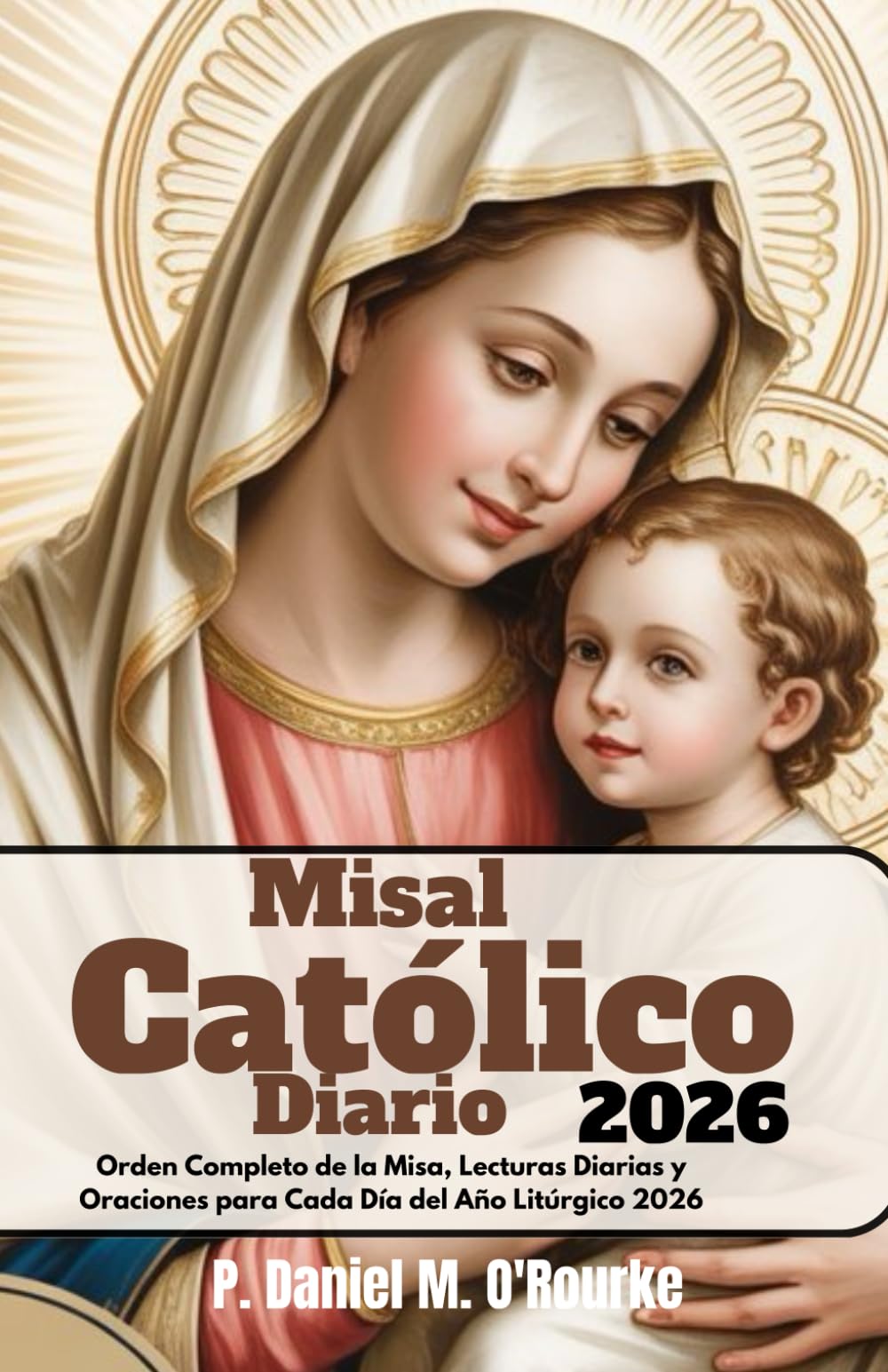 Misal Católico Diario 2026: Orden Completo de la Misa, Lecturas Diarias y Oraciones para Cada Día del Año Litúrgico 2026 (CATHOLIC LIBRARY)