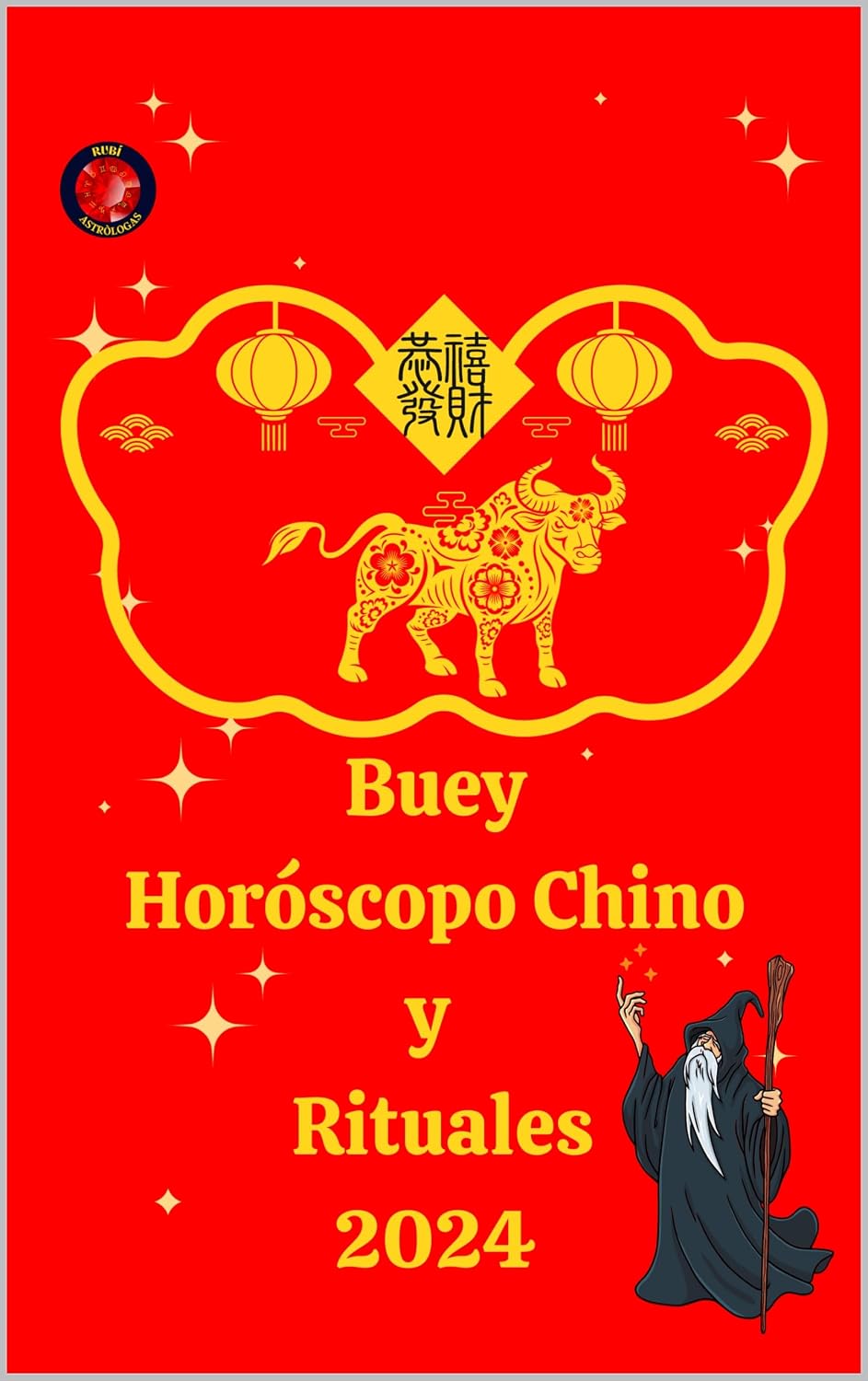 Buey Horóscopo Chino y Rituales 2024 (Spanish Edition)