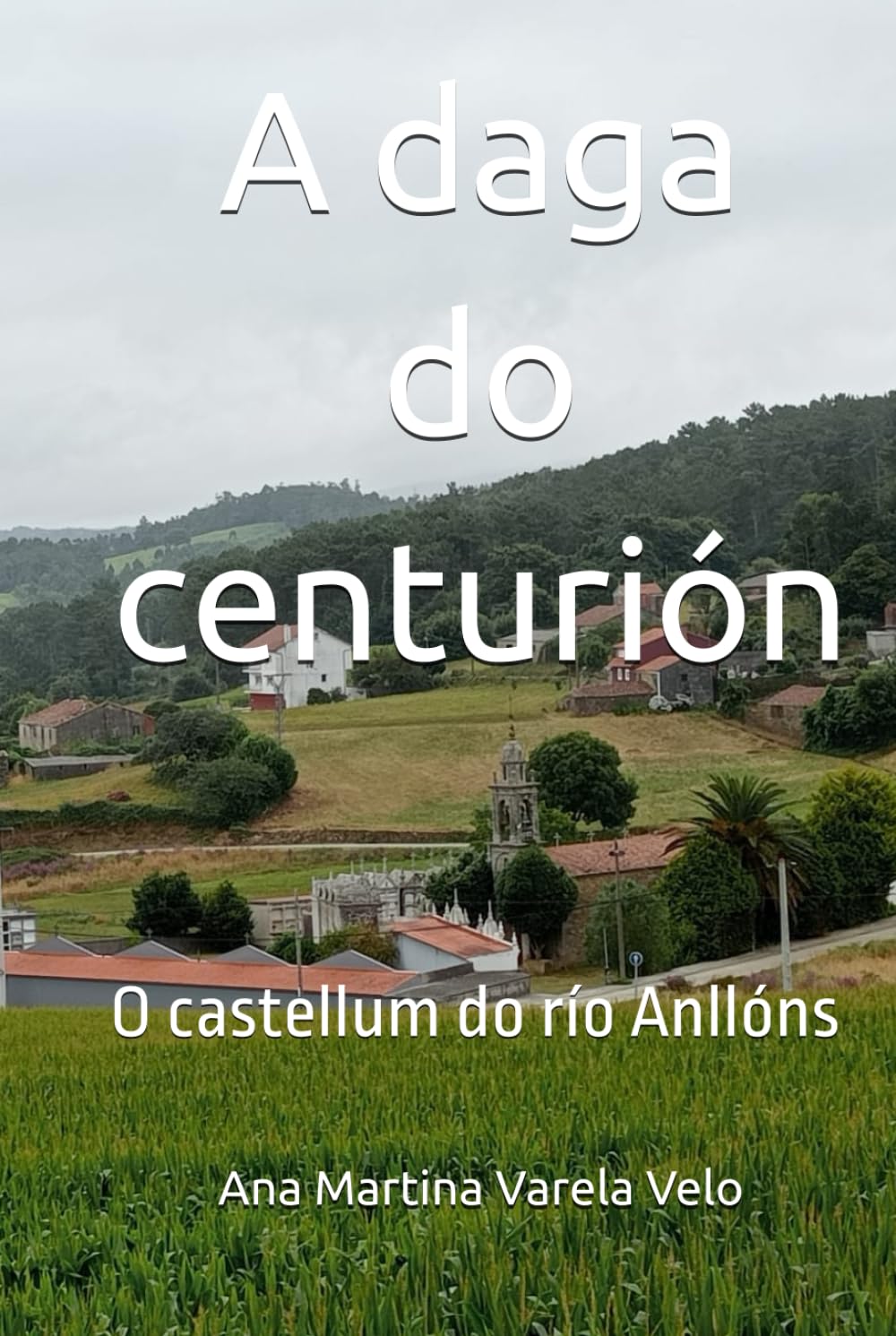 A daga do centurión: O castellum do río Anllóns