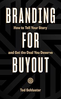Branding For Buyout: How to Tell Your Story and Get the Deal You Deserve