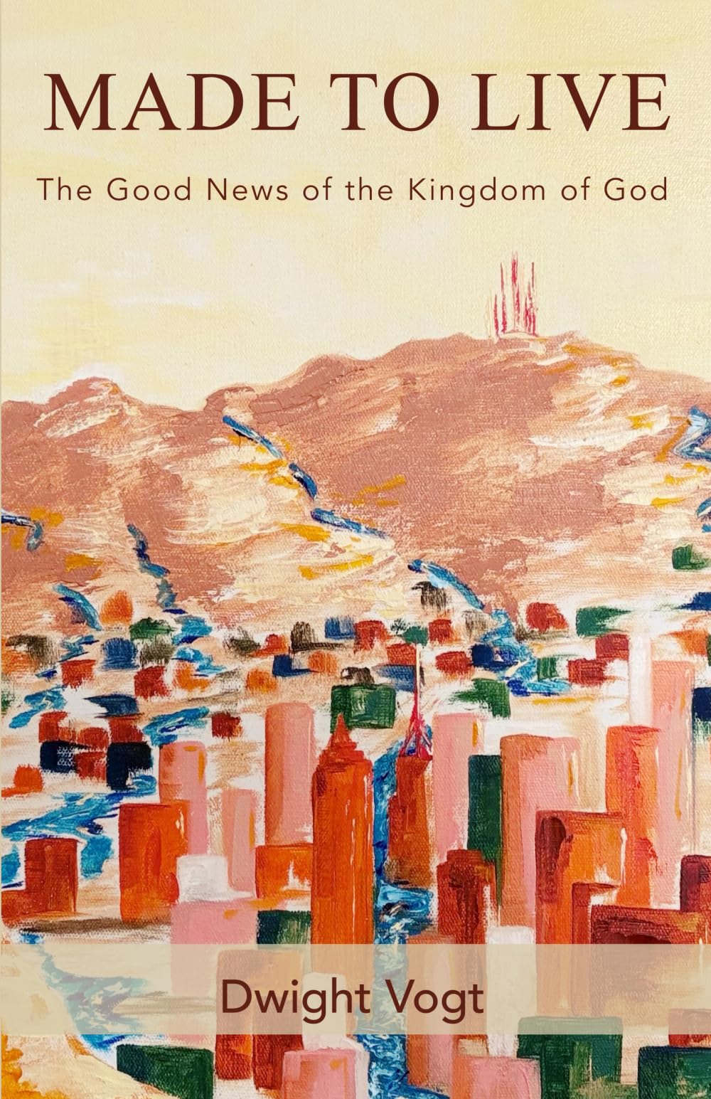 Made to Live: The Good News of the Kingdom of God