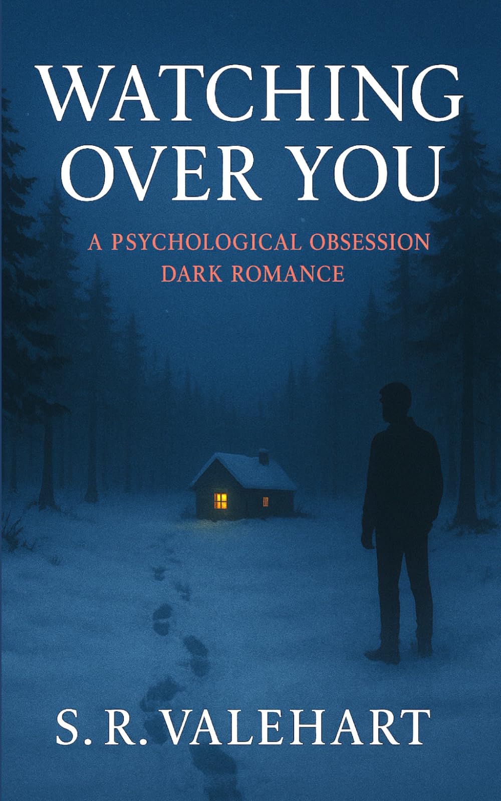 Watching Over You: A Psychological Obsession Dark Romance
