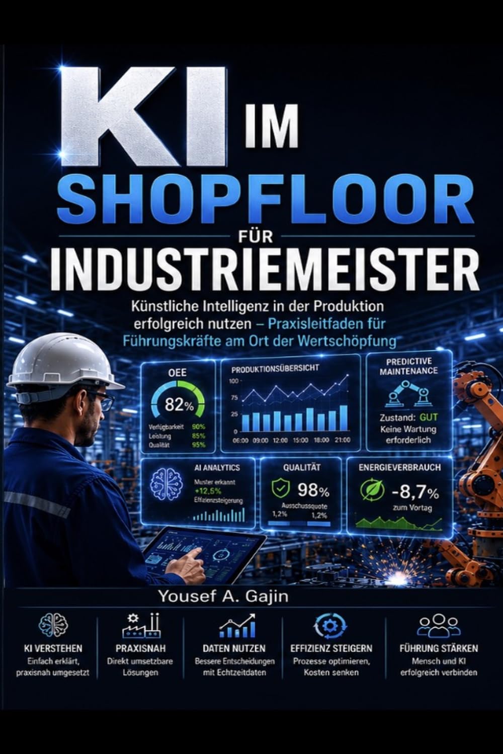 KI im Shopfloor für Industriemeister: Künstliche Intelligenz in der Produktion erfolgreich nutzen – Praxisleitfaden für Führungskräfte am Ort der Wertschöpfung