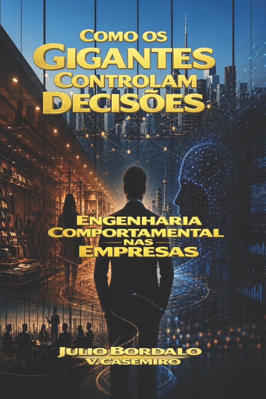Como os Gigantes Controlam Decisões: Engenharia Comportamental nas Empresas: 2