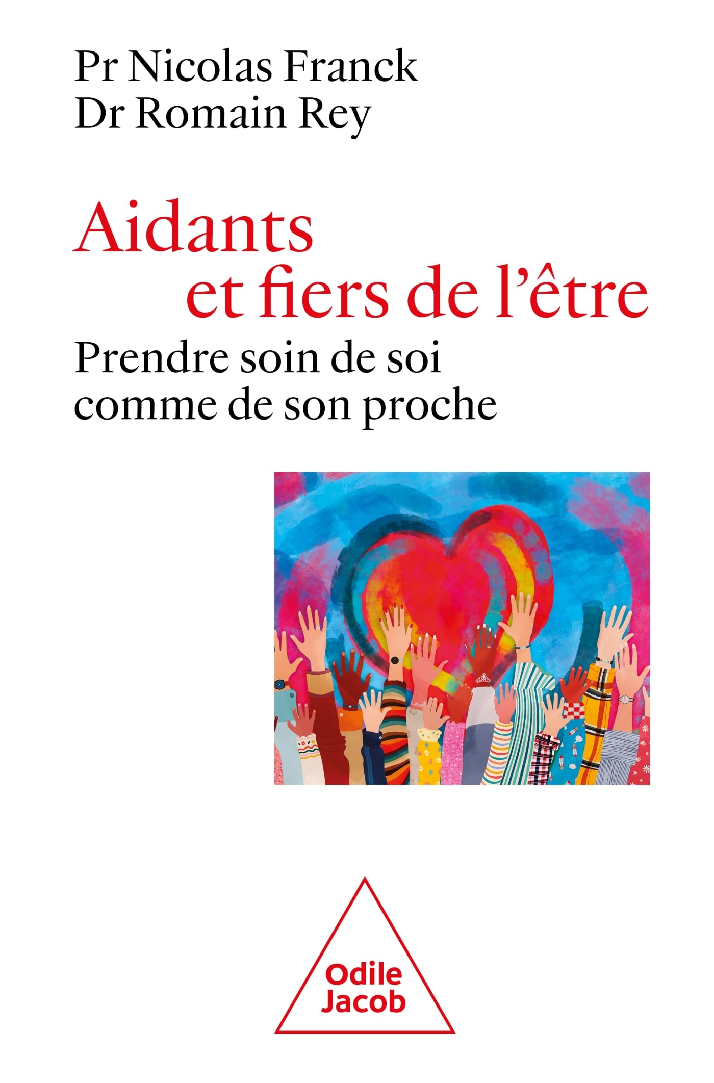 Aidants et fiers de l'être: Prendre soin de soi comme de son proche