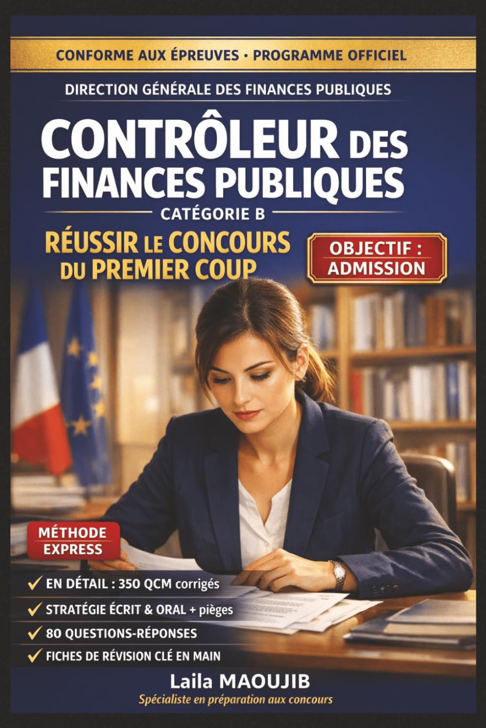 CONTRÔLEUR DES FINANCES PUBLIQUES — RÉUSSIR LE CONCOURS DU PREMIER COUP: Le guide intensif complet pour réussir l'écrit et l'oral en un minimum de ... comptabilité, méthodologie, examens blancs