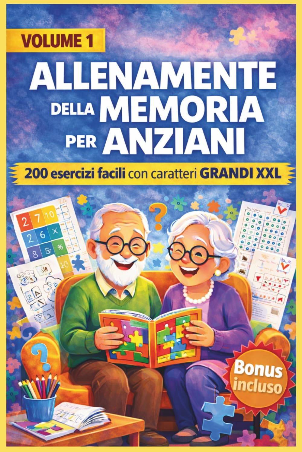 ALLENAMENTE DELLA MEMORIA PER ANZIANI: 200 ESERCIZI FACILI CON CARATTERI GRANDI XXL