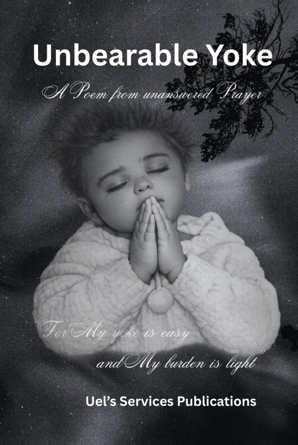 Unbearable Yoke: A Poem From Unanswered Prayer