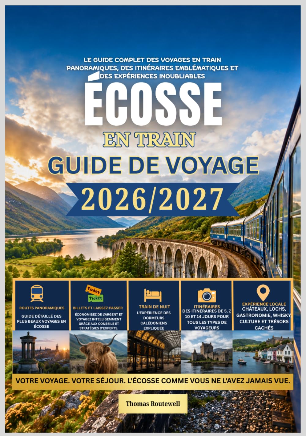 Guide de voyage en train en Écosse 2026/2027: Le guide ferroviaire complet de l'Écosse pour les voyageurs novices — Incluant les itinéraires pittoresques des Highlands,les trains de nuit, les villes