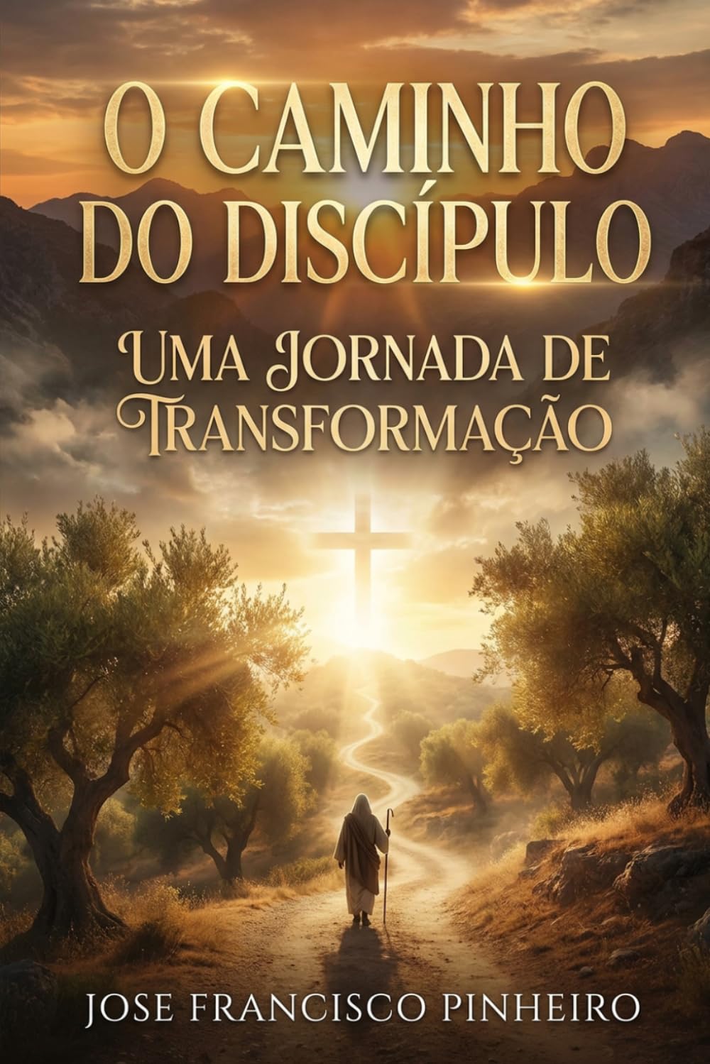 O CAMINHO DO DISCIPULO: UMA JORNADA DE TRANSFORMAÇÃO