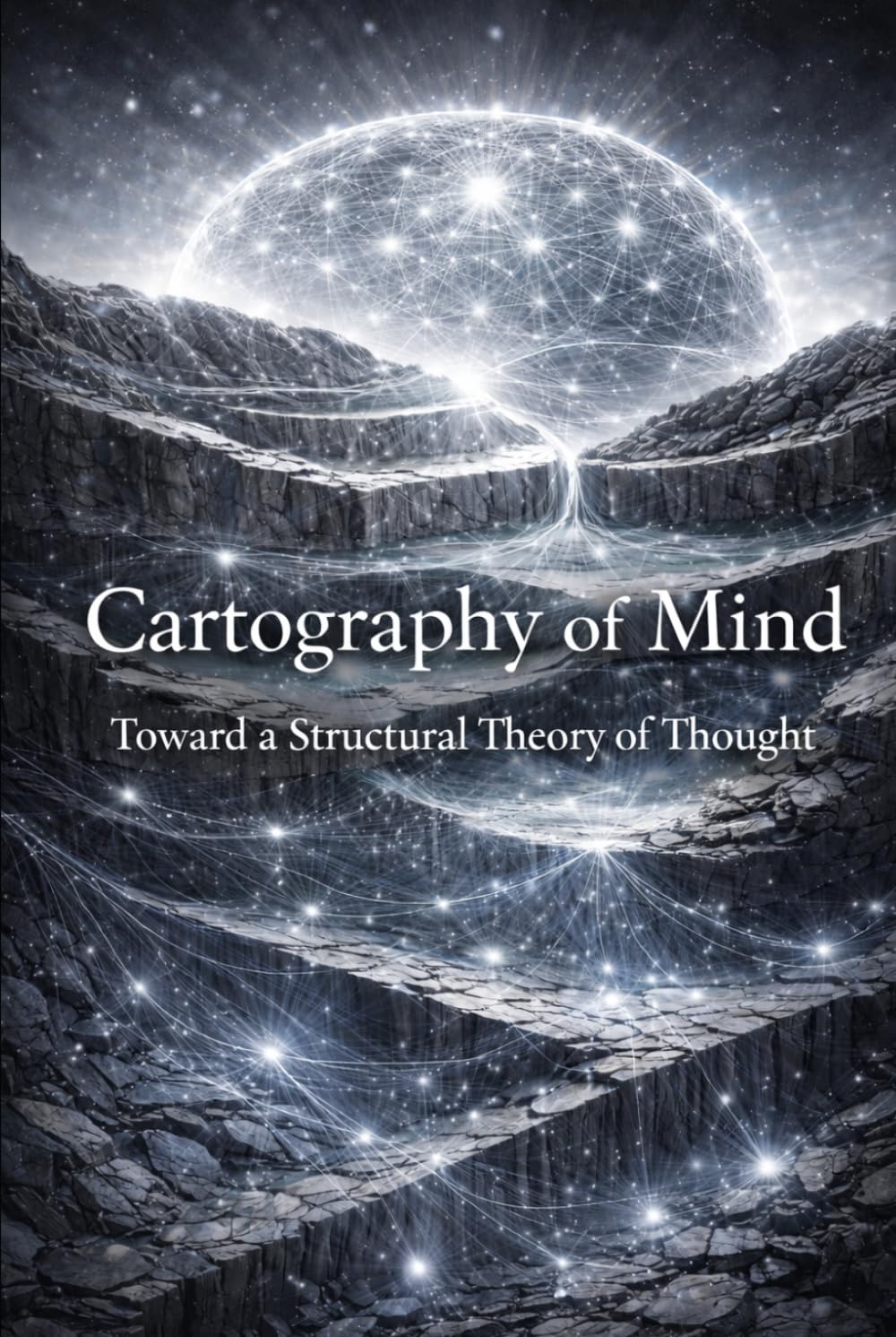 Cartography of Mind: Toward a Structural Theory of Thought (Architecture of Mind Series)