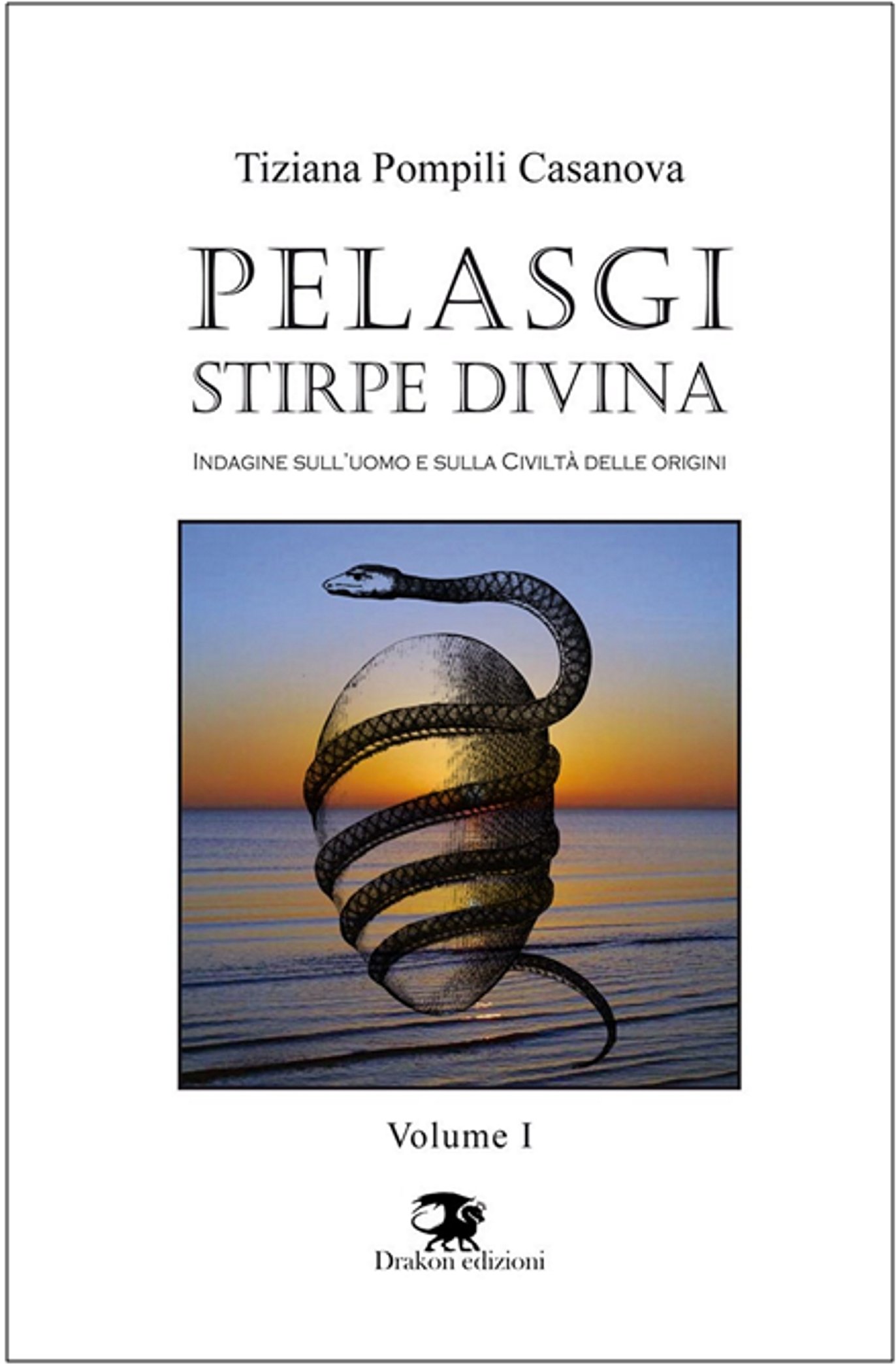 Pelasgi stirpe divina. Indagine sull'uomo e sulla civiltà delle origini