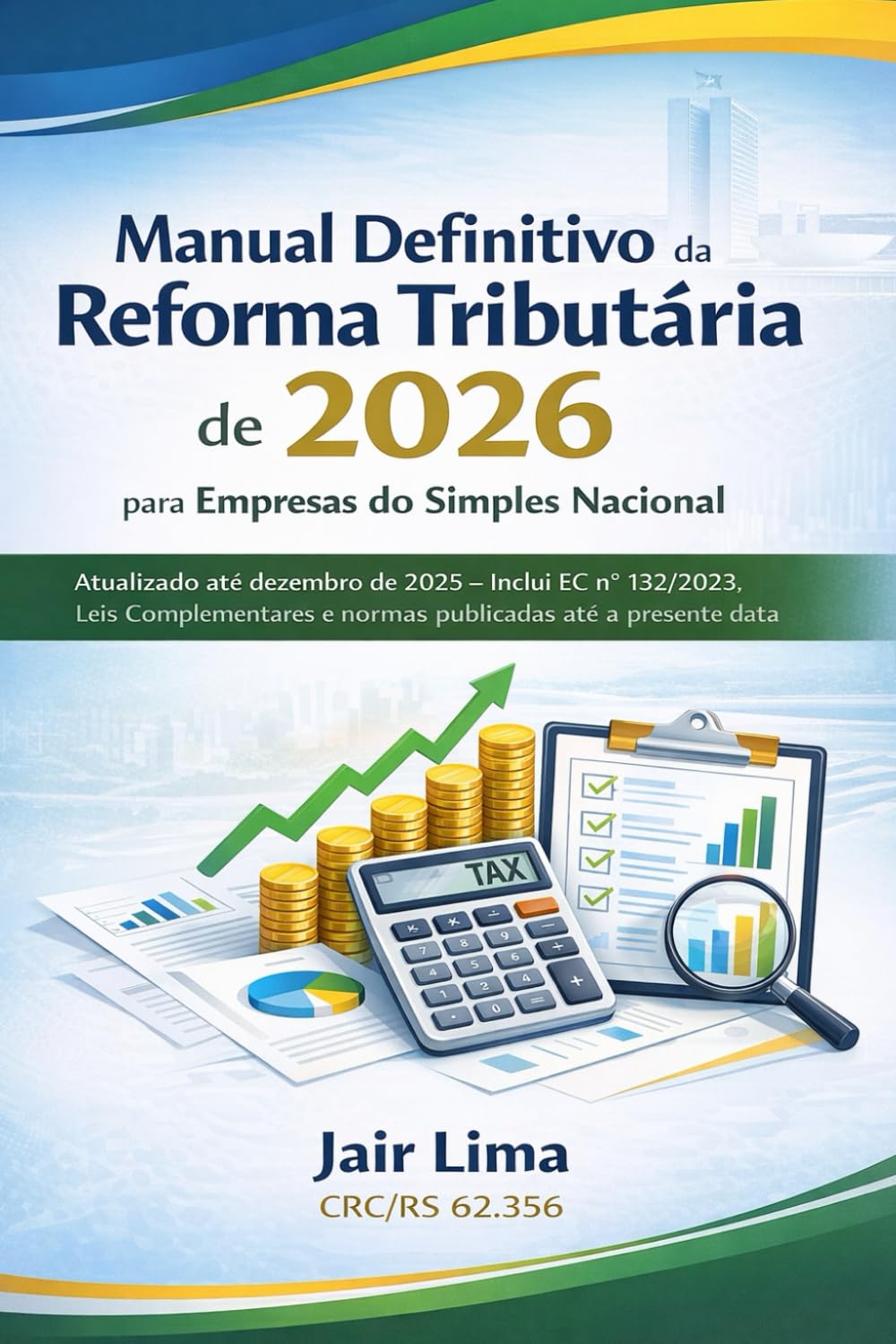 Manual Definitivo da Reforma Tributária para Empresas do Simples Nacional: Atualizado – Inclui EC, Leis Complementares e normas publicadas.