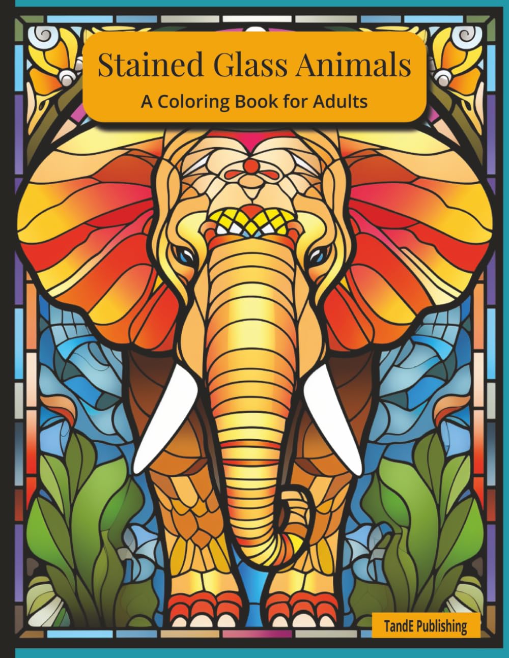 Stained Glass Animals: A Coloring Book for Adults: Beautiful Stained Glass-Inspired Animal Designs for Relaxation and Mindful Coloring