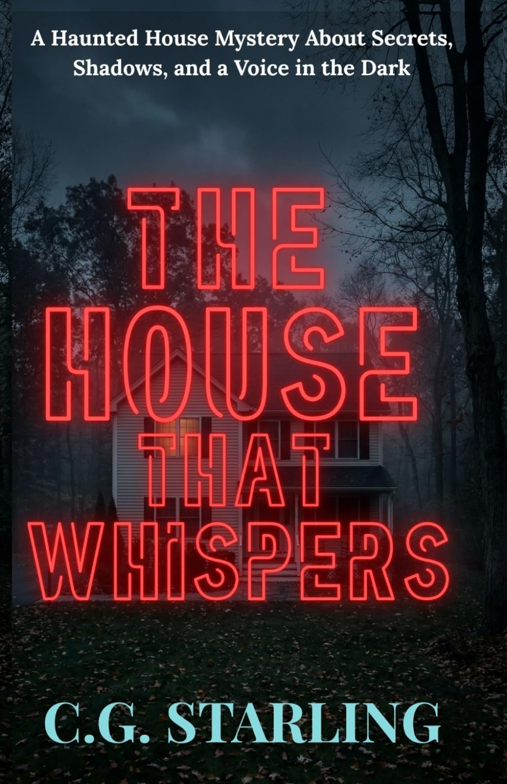 The House That Whispers: A Haunted House Mystery About Secrets, Shadows, and a Voice in the Dark (Horror Titles)
