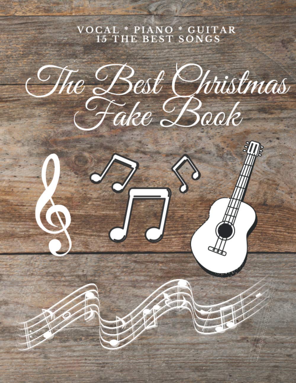 THE BEST CHRISTMAS FAKE BOOK VOCAL & PIANO & GUITAR: 15 THE BEST CAROL SONG IN THE KEY OF C