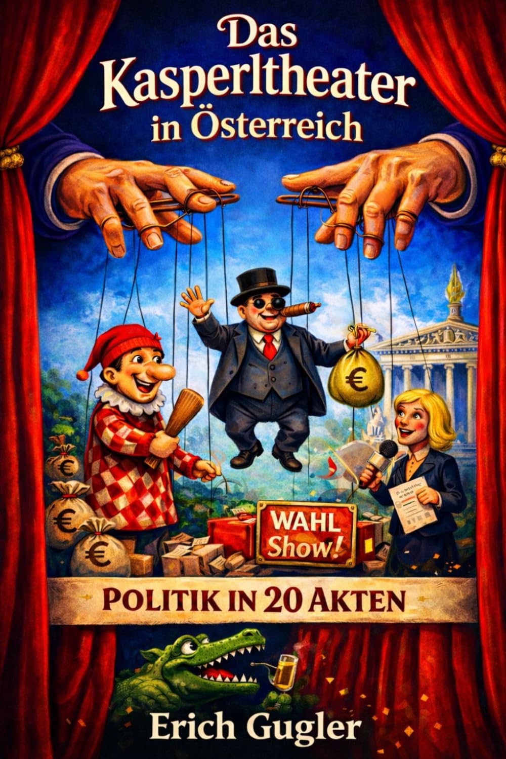 Das Kasperltheater in Österreich: Politik in 20 Akten