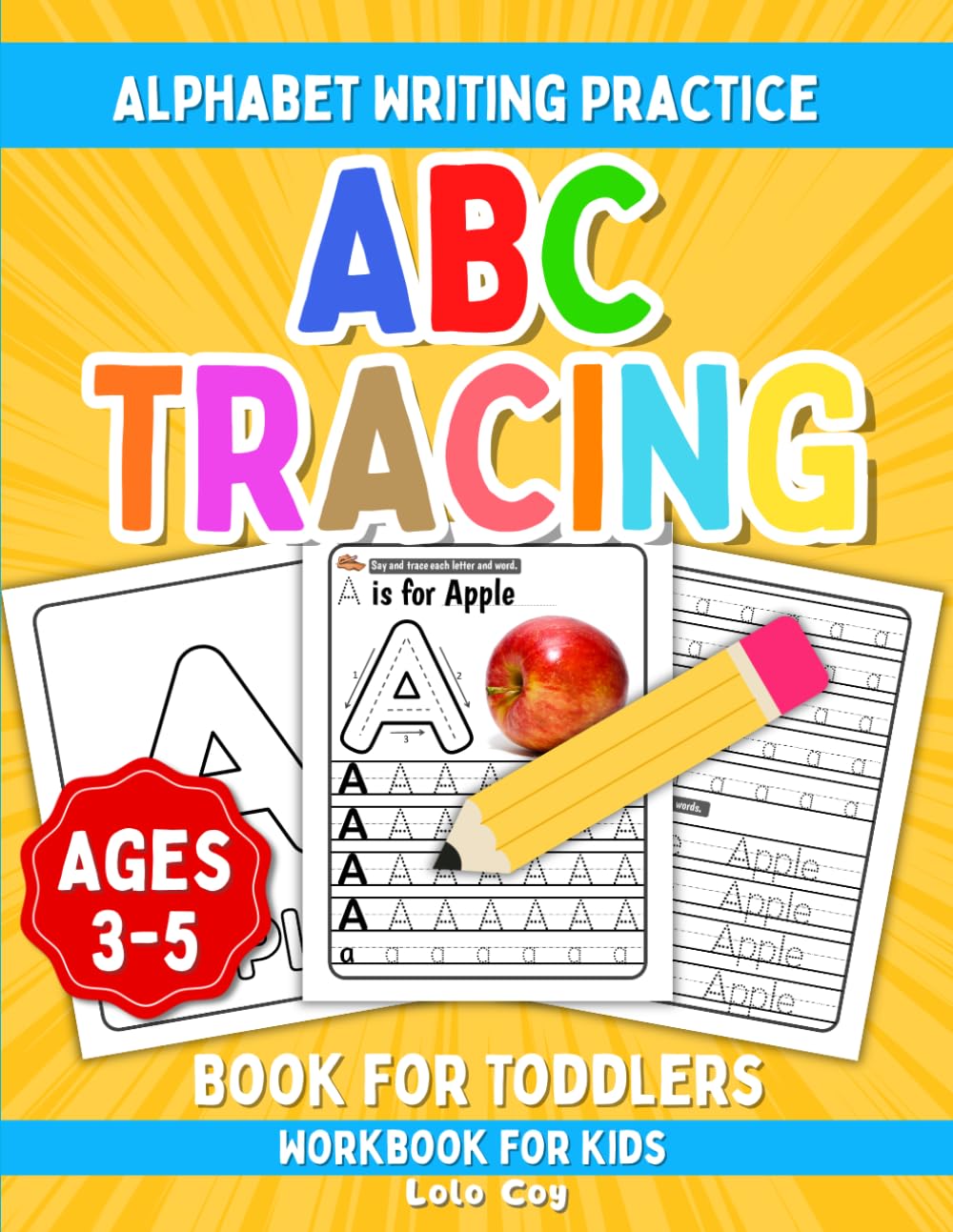 ABC Tracing Book for Toddlers: Letter Writing Practice, Pre-Writing Skills & Fine Motor Activities for Preschoolers Ages 3–5 (Lolo Coy Preschool Series)