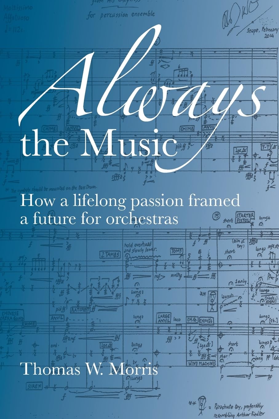 Always the Music: How a lifelong passion framed a future for orchestras      Paperback – October 15, 2024