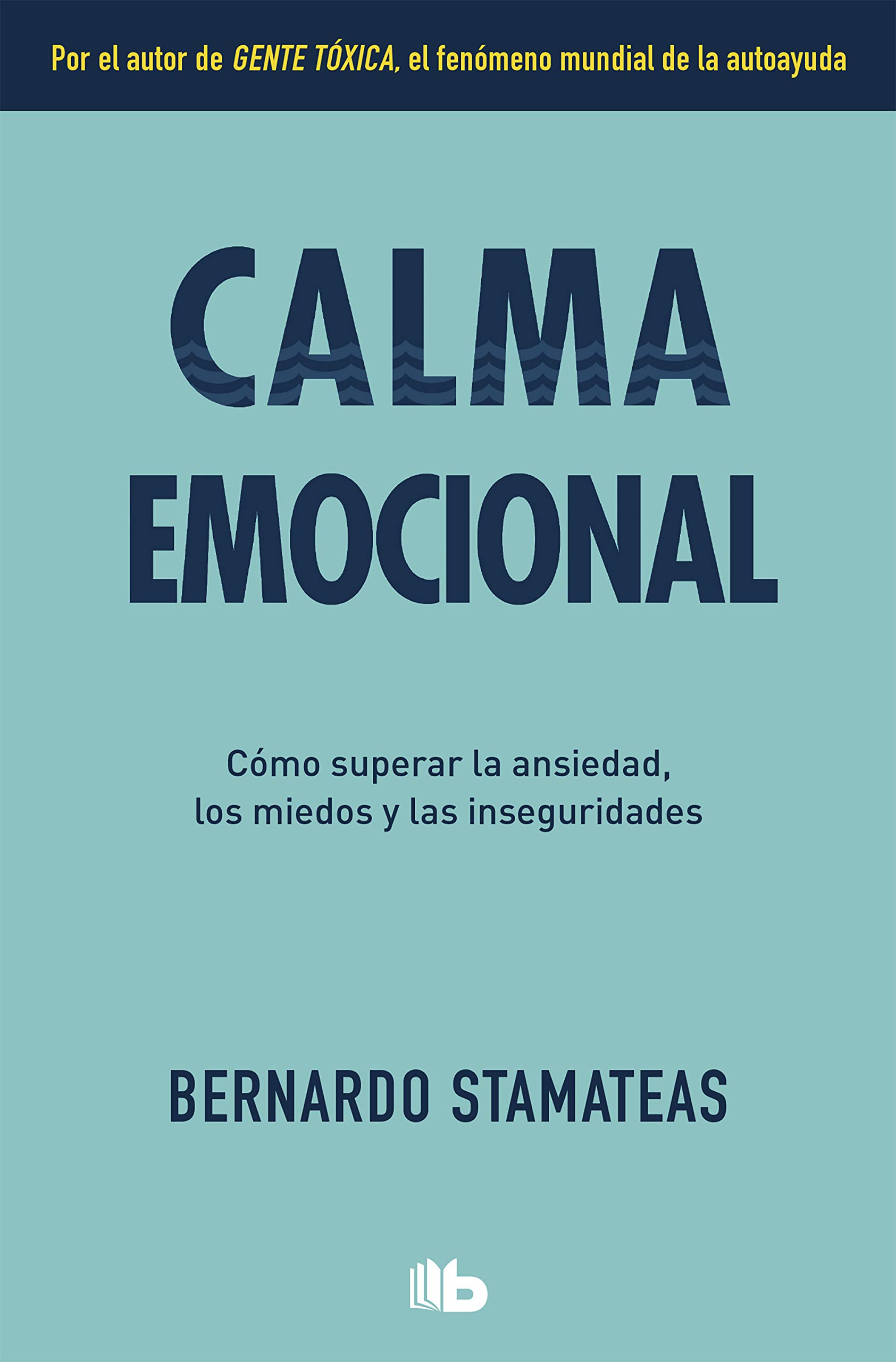 Calma emocional: Por el autor de Gente tóxica. Más de 1.500.000 lectores. (No ficción)