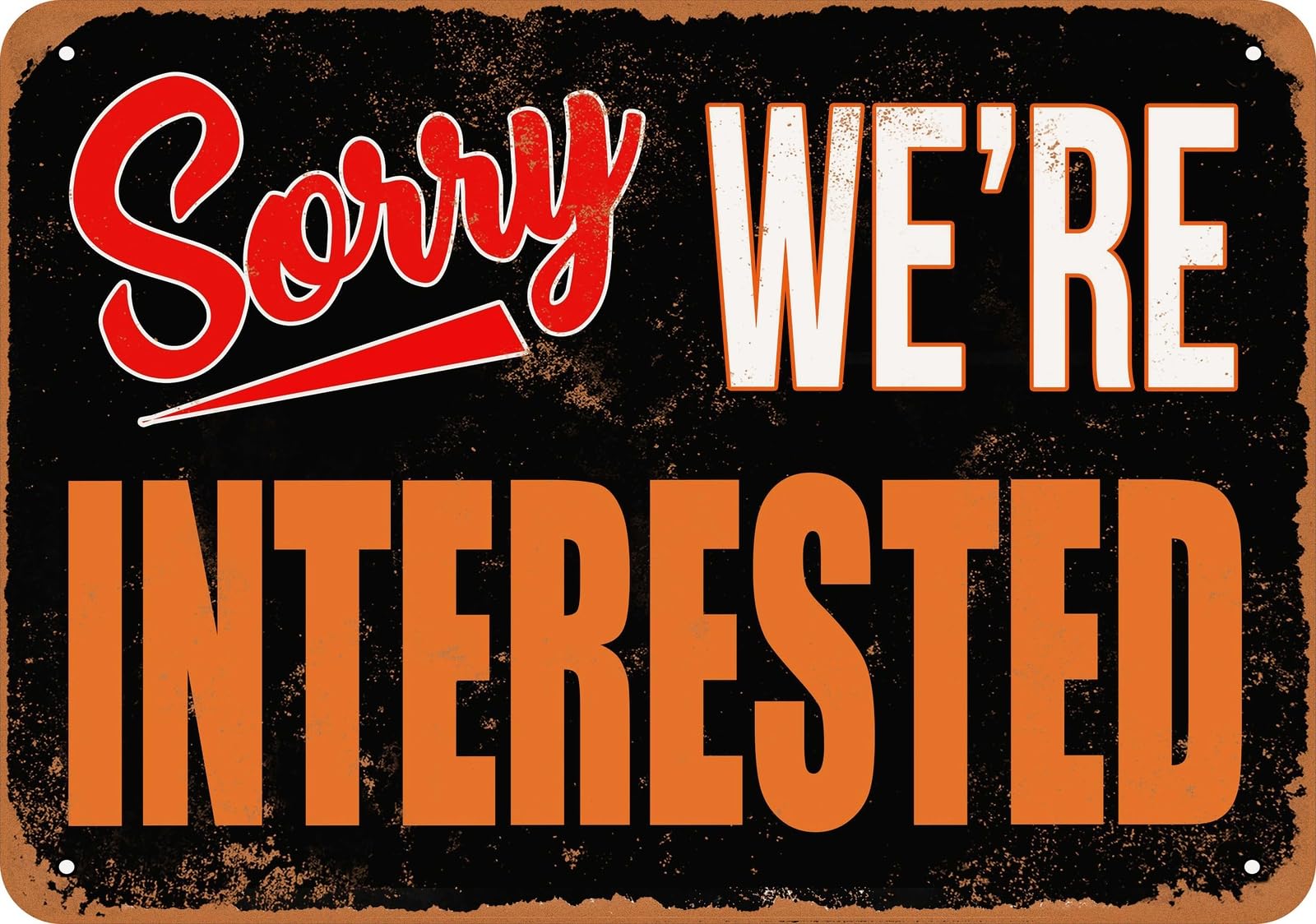 Metal Sign - SORRY, WE'RE INTERESTED - Vintage Look home decor