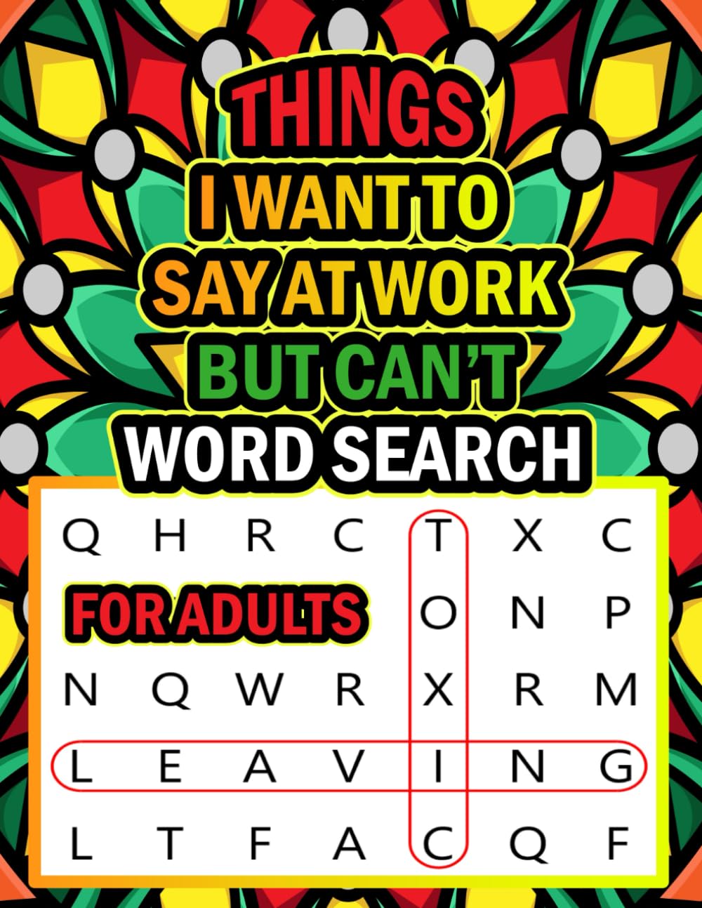 Things I Want To Say At Work But Can't: Hilarious Word Search Puzzle Book For Adults With Funny Sayings To Have Fun And Unwind
