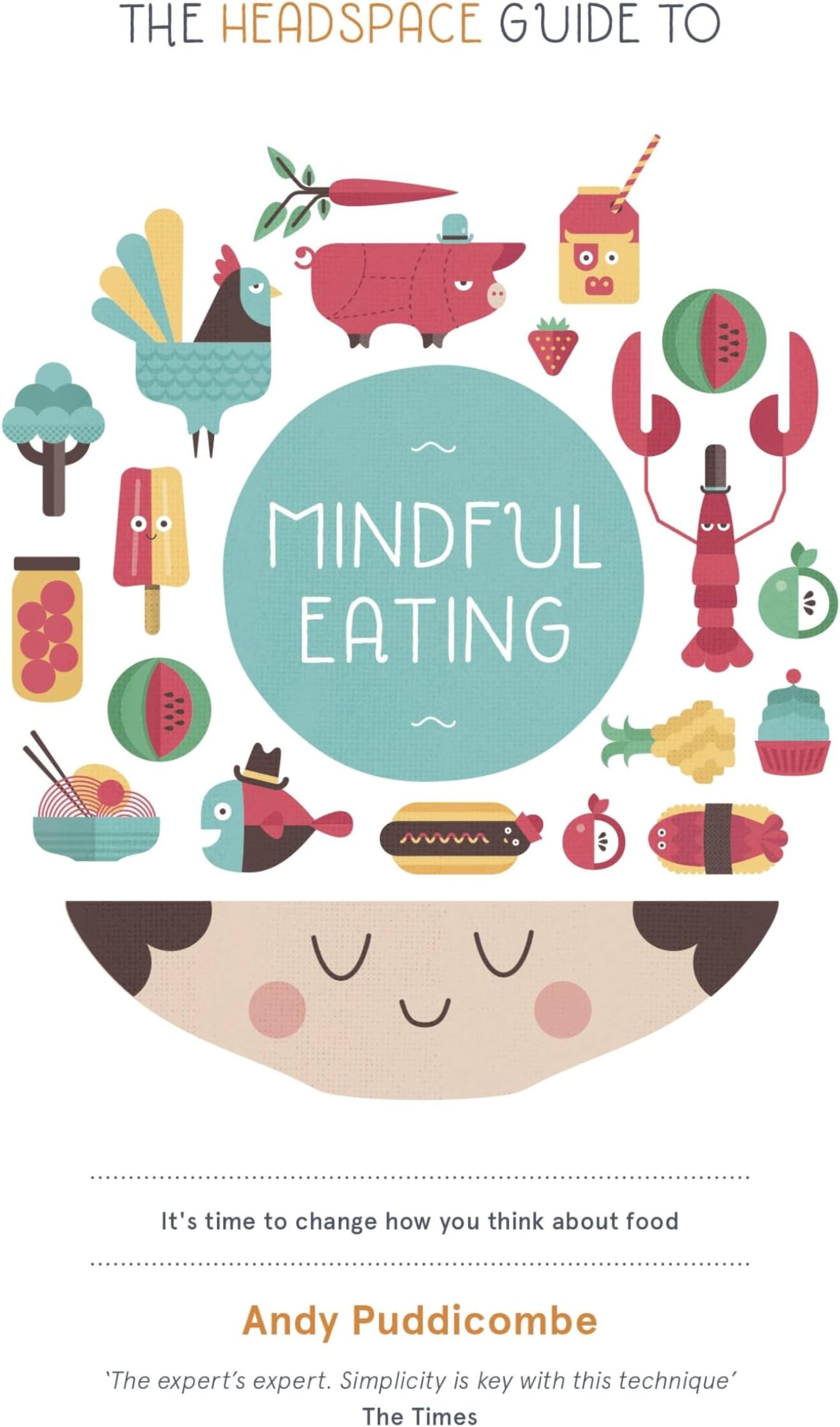 The Headspace Guide to... Mindful Eating: 10 Days to Finding Your Ideal Weight