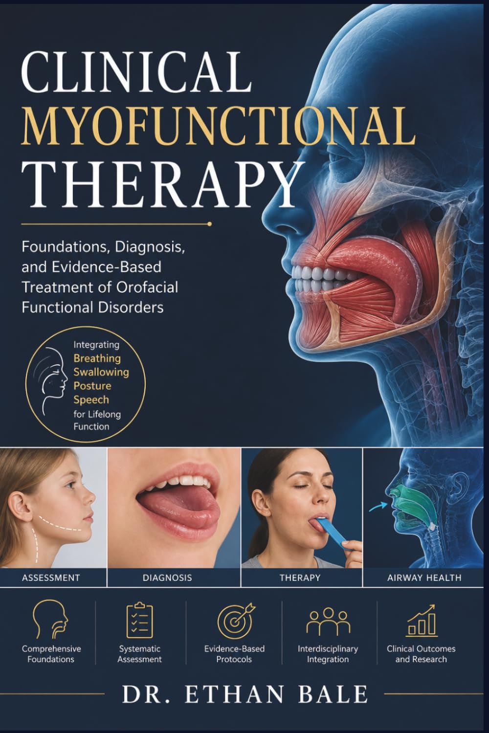Clinical Myofunctional Therapy: Foundations, Diagnosis, and Evidence-Based Treatment of Orofacial Functional Disorders